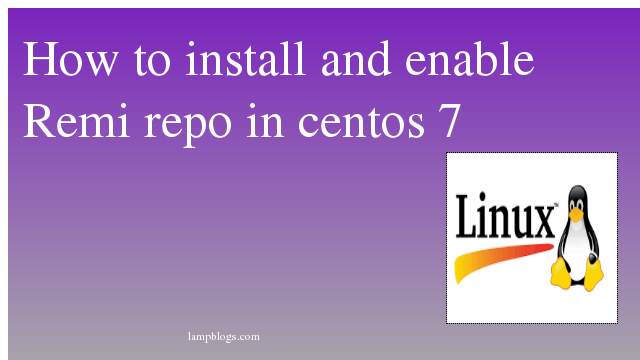 How to install and enable Remi repo in centos 7