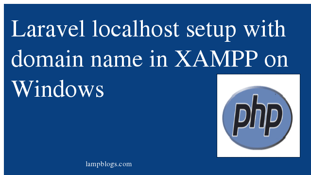 Laravel localhost setup with domain name in XAMPP on Windows