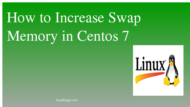 How to Increase Swap Memory in Centos 7