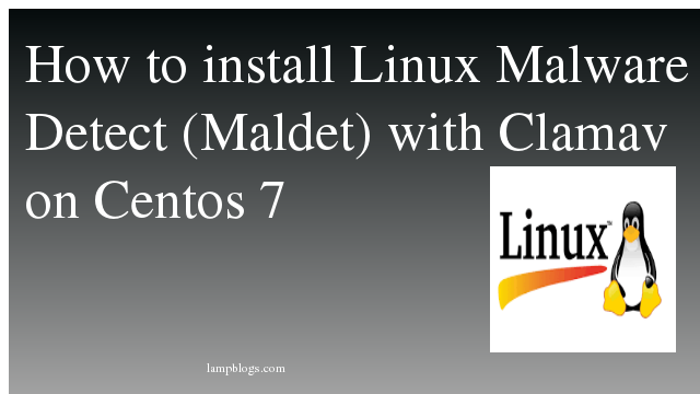 How to install Linux Malware Detect  with Clamav on Centos 7