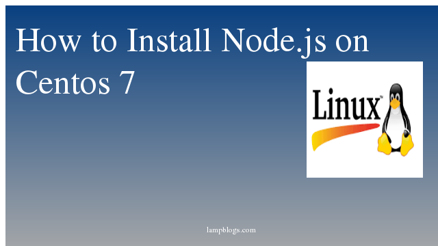 How to Install Nodejs on Centos 7