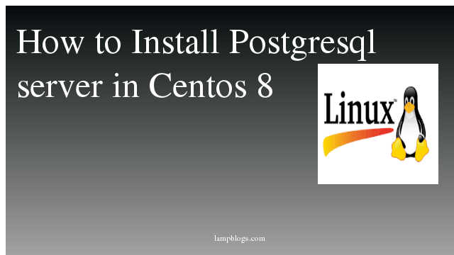 How to Install Postgresql server in Centos 8