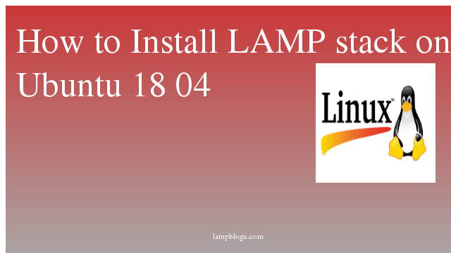How to Install LAMP stack on Ubuntu 18 04